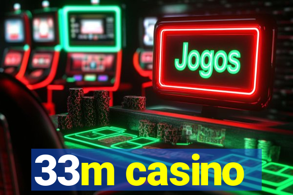 33m casino